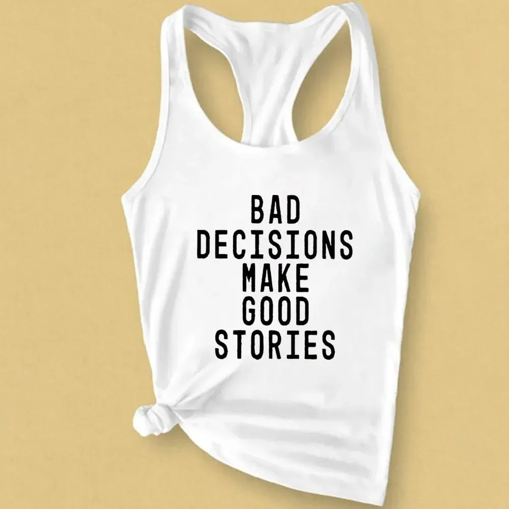 Bad Decisions Make Good Stories Tank Top